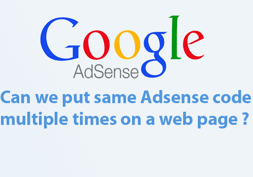 Can we put same Adsense code multiple times on a web page ?
