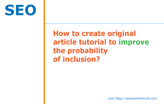 How to create original  article tutorial to improve the probability  of inclusion?